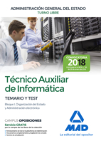 Técnico Auxiliar de Informática de la Administración General del Estado. Temario y Test Bloque I: Organización del Estado y Administración Electrónica