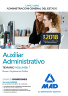 Auxiliar Administrativo de la Administración General del Estado (Turno libre). Temario Volumen 1 Bloque I: Organización Pública